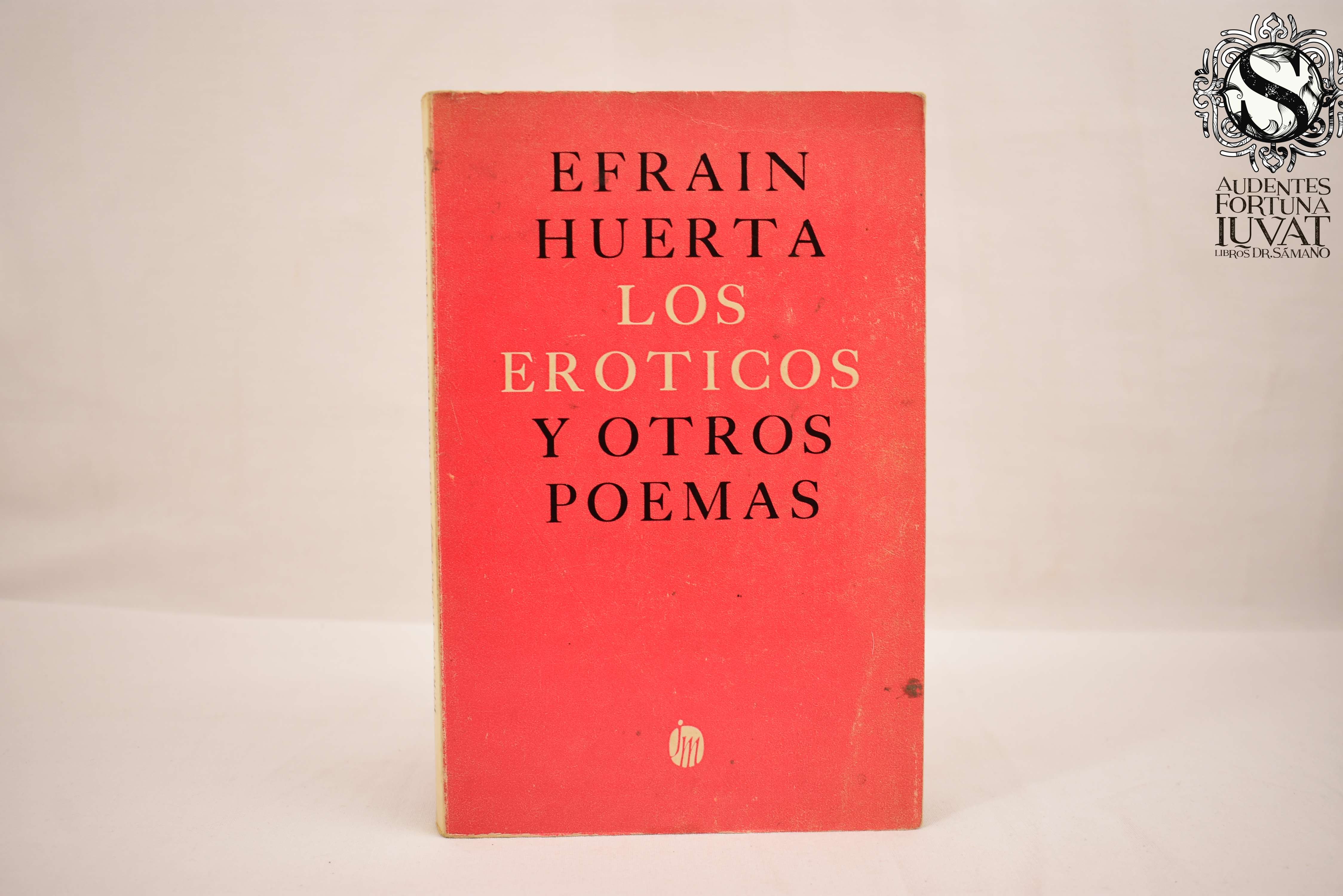 Los Eróticos y otros Poemas - EFRAÍN HUERTA – Los Libros del Dr. Sámano