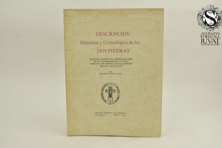 DESCRIPCIÓN HISTÓRICA Y CRONOLÓGICA DE LAS DOS PIEDRAS - Antonio de León y Gama