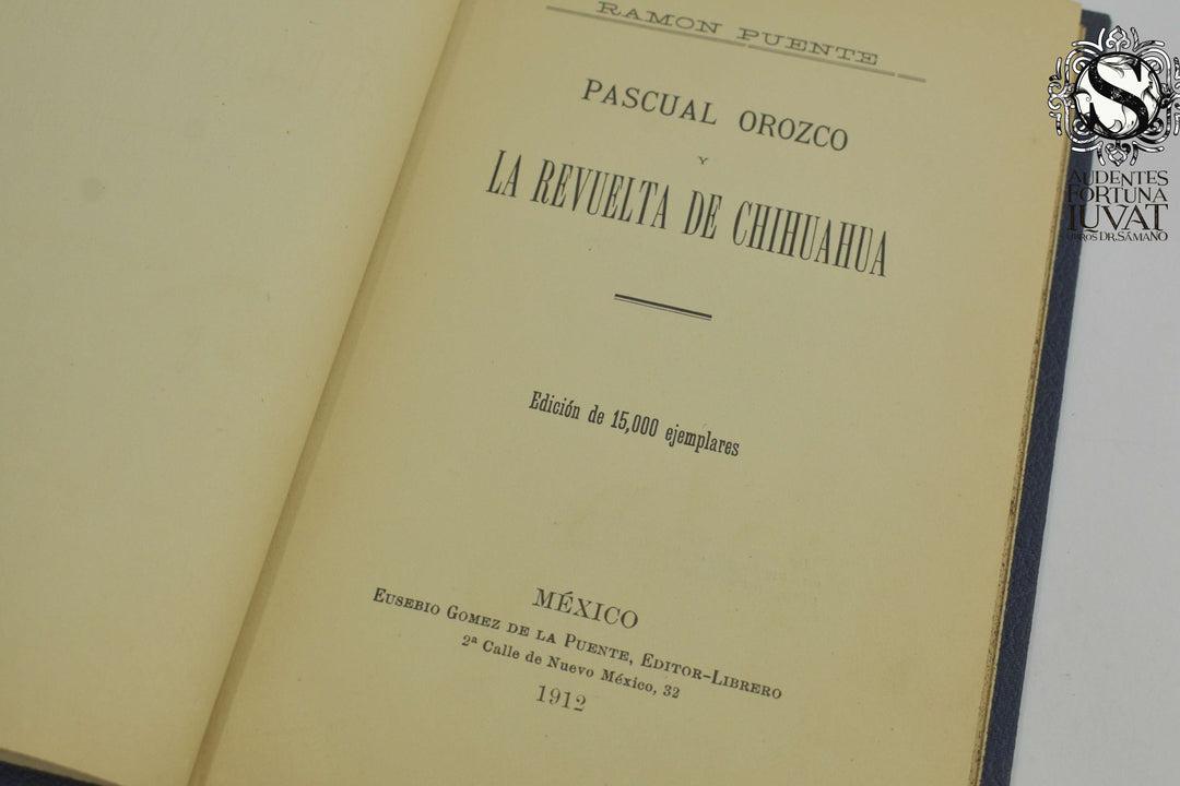 PASCUAL OROZCO Y LA REVUELTA DE CHIHUAHUA - Ramon Puente