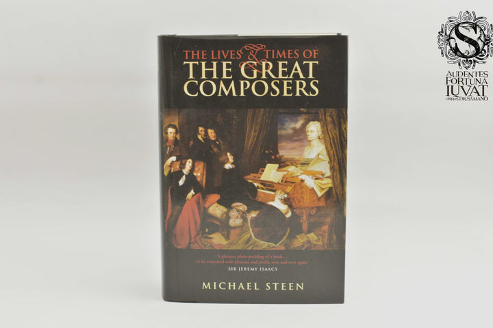 THE LIVES TIMES OF THE GREAT COMPOSERS - Michael Steen