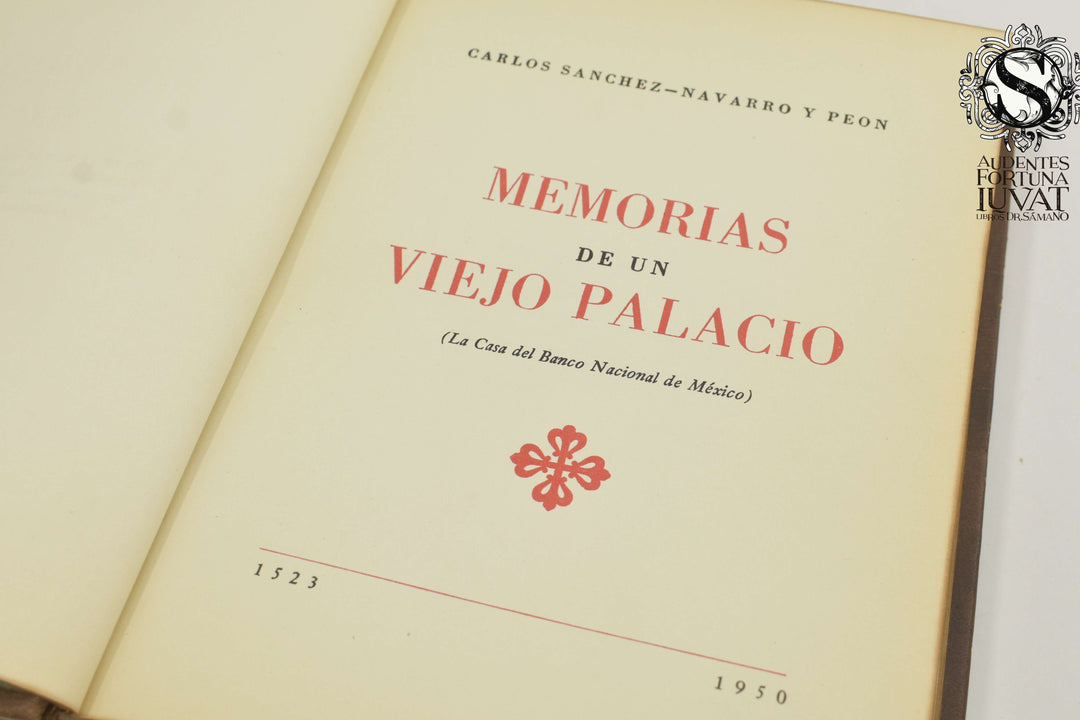 MEMORIAS DE UN VIEJO PALACIO -  Carlos Sanchez-Navarro y Peon