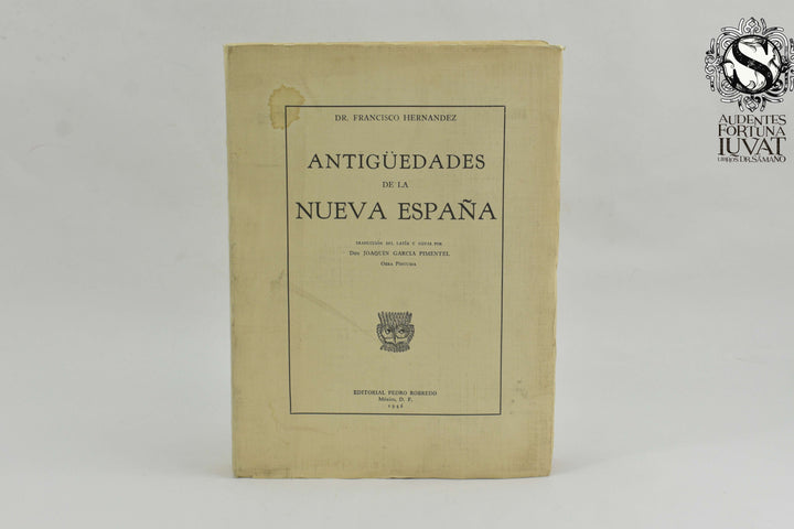 ANTIGÜEDADES DE LA NUEVA ESPAÑA - Francisco Hernández