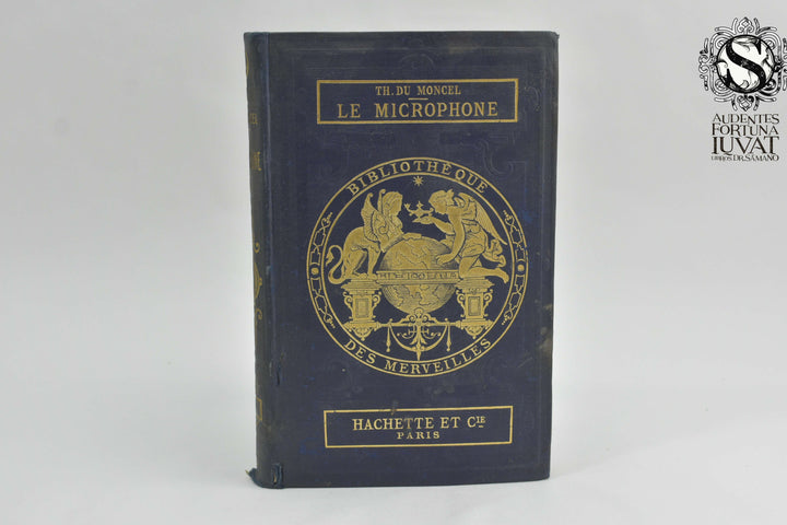 LE MICROPHONE, LE RADIOPHONE ET LE PHONOGRAPHE - Le Comte Th. du Moncel