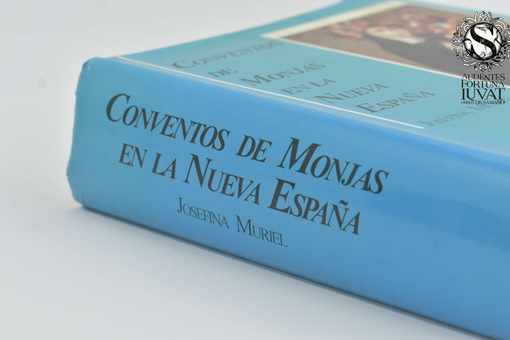 CONVENTOS DE MONJAS EN LA NUEVA ESPAÑA - Josefina Muriel