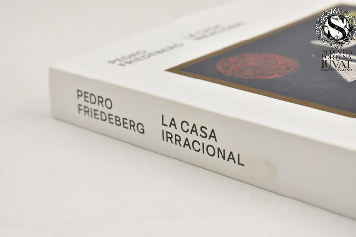 LA CASA IRRACIONAL - Pedro Friedeberg