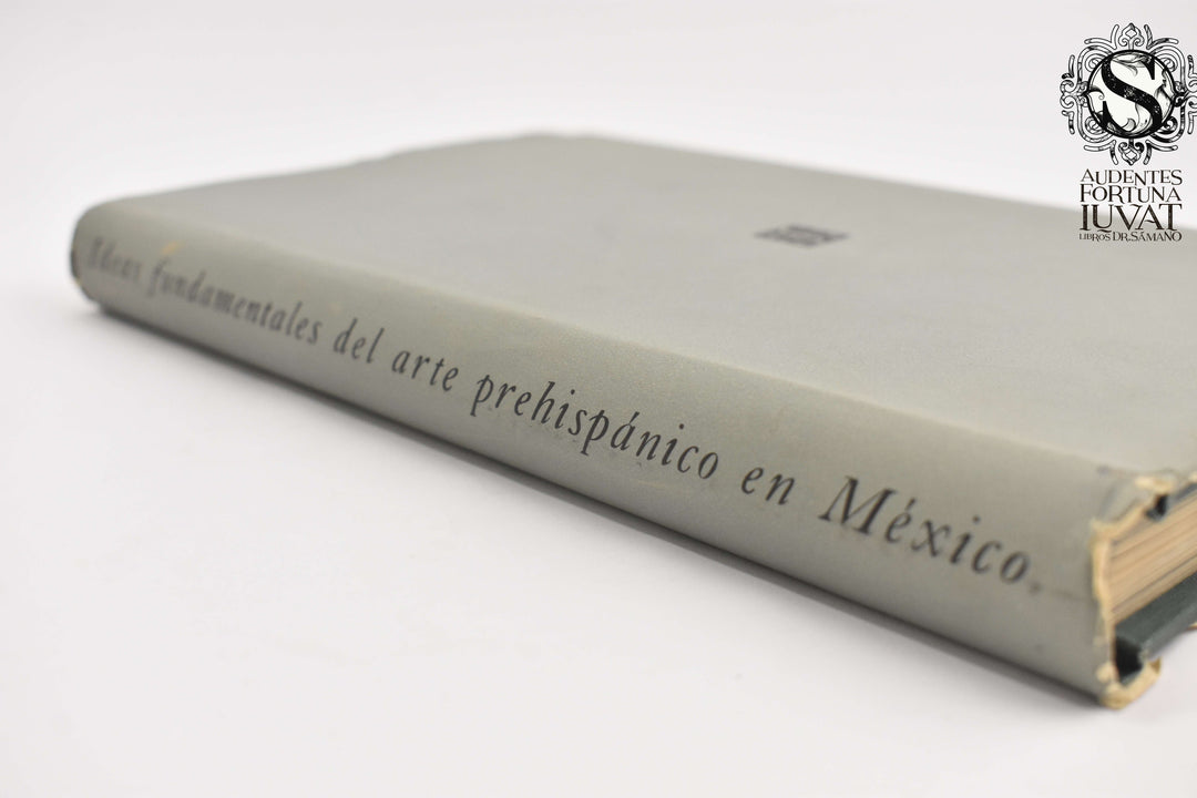 IDEAS FUNDAMENTALES DEL ARTE PREHISPÁNICO EN MÉXICO - Paul Westheim