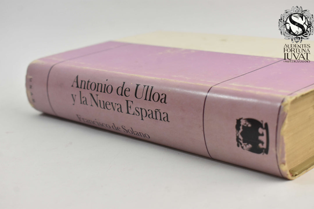 ANTONIO DE ULLOA Y LA NUEVA ESPAÑA -  Francisco de Solano