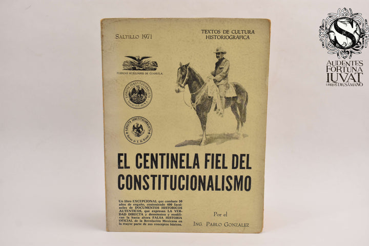 EL CENTINELA FIEL DEL CONSTITUCIONALISMO - el Pablo González