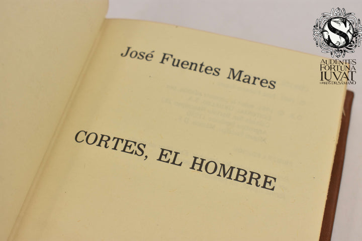 CORTÉS, EL HOMBRE - José Fuentes Mares