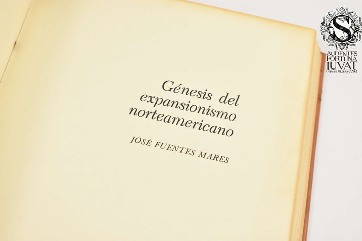 GÉNESIS DEL EXPANSIONISMO NORTEAMERICANO - José Fuentes Mares