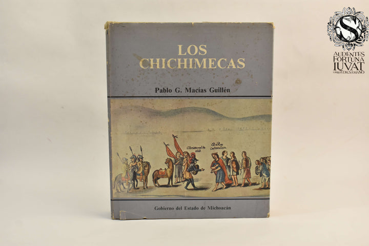LOS CHICHIMECAS -  Pablo G. Macías Guillén