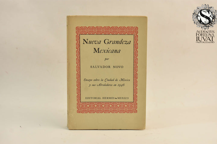 NUEVA GRANDEZA MEXICANA -  Salvador Novo
