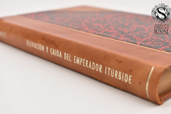ELEVACIÓN Y CAÍDA DEL EMPERADOR ITURBIDE - Miguel de Beruete