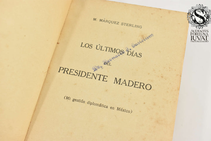 LOS ÚLTIMOS DÍAS DEL PRESIDENTE MADERO -  M. Márque Sterling