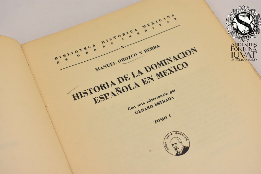 HISTORIA DE LA DOMINACIÓN ESPAÑOLA EN MÉXICO - Manuel Orozco Berra