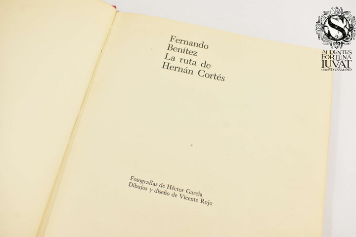 LA RUTA DE HERNÁN CORTÉS - Fernando Benítez