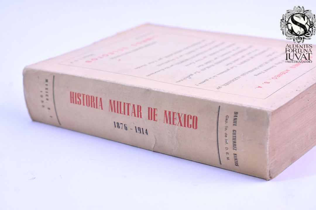 HISTORIA MILITAR DE MÉXICO 1876-1914 -  Daniel Gutiérrez Santos