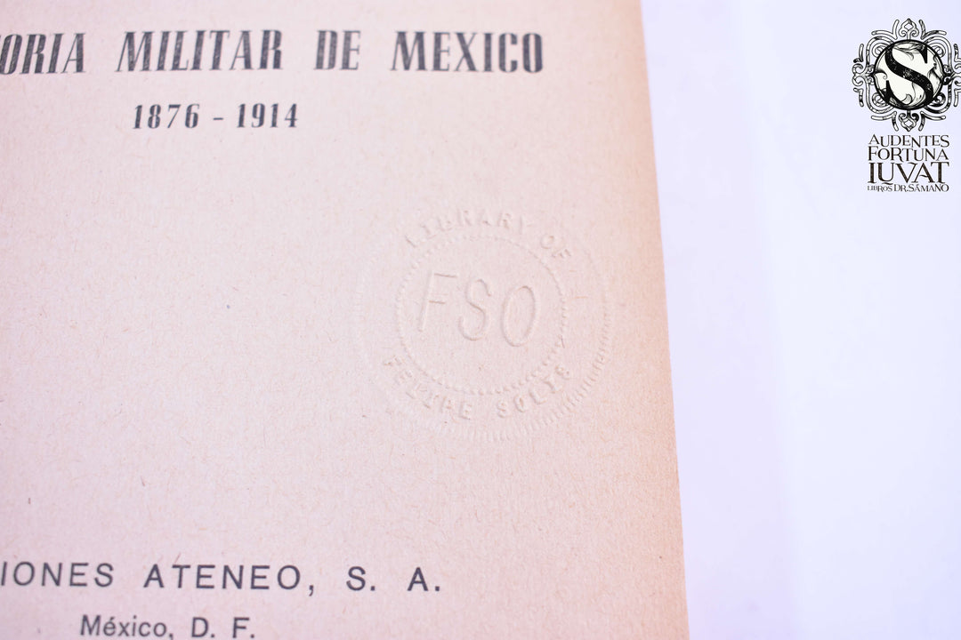 HISTORIA MILITAR DE MÉXICO 1876-1914 -  Daniel Gutiérrez Santos