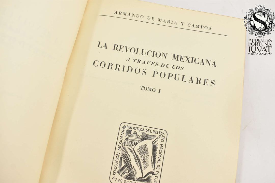 LA REVOLUCIÓN MEXICANA A TRAVÉS DE LOS CORRIDOS POPULARES - Armando de María y Campo
