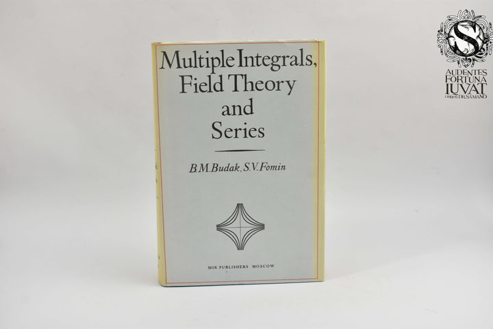 MULTIPLE INTEGRALS, FIELD THEORY AND SERIES - B.M. Budak, S.V. Formin