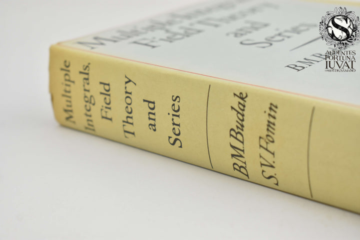 MULTIPLE INTEGRALS, FIELD THEORY AND SERIES - B.M. Budak, S.V. Formin
