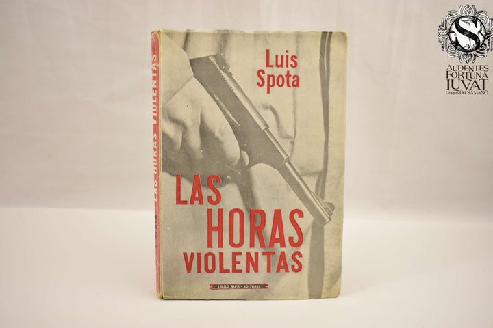 LAS HORAS VIOLENTAS  - Luis Spota