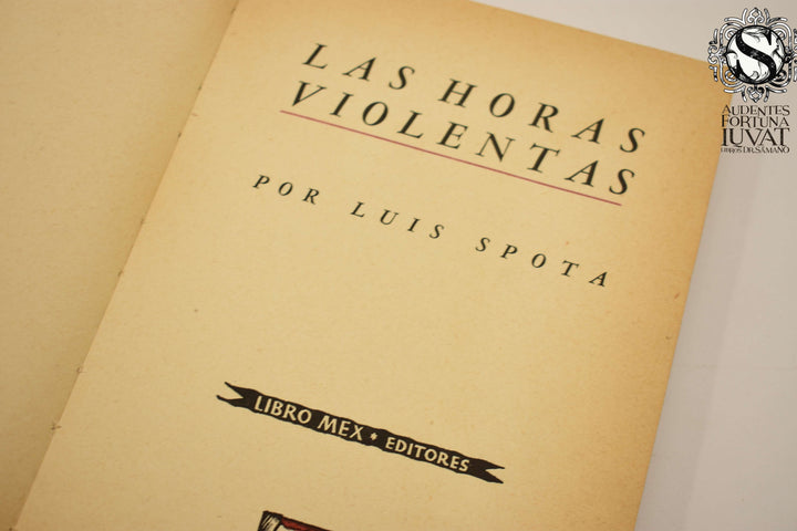 LAS HORAS VIOLENTAS  - Luis Spota
