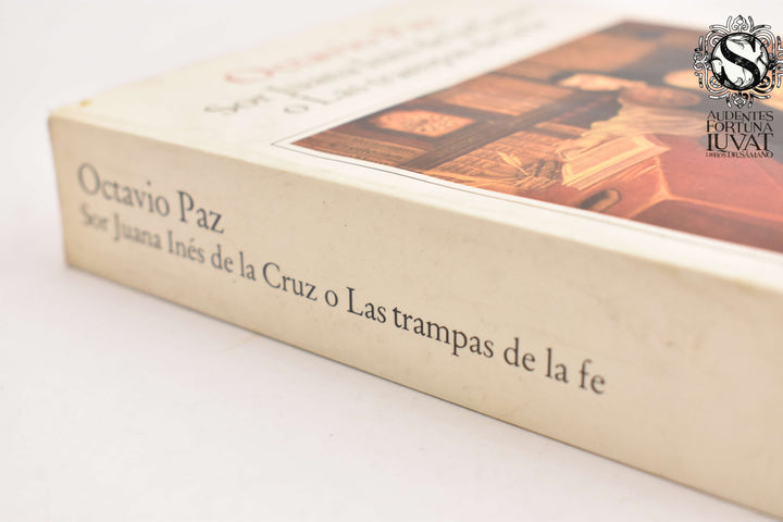 SOR JUANA INÉS DE LA CRUZ O LAS TRAMPAS DE LA FE - Octavio Paz