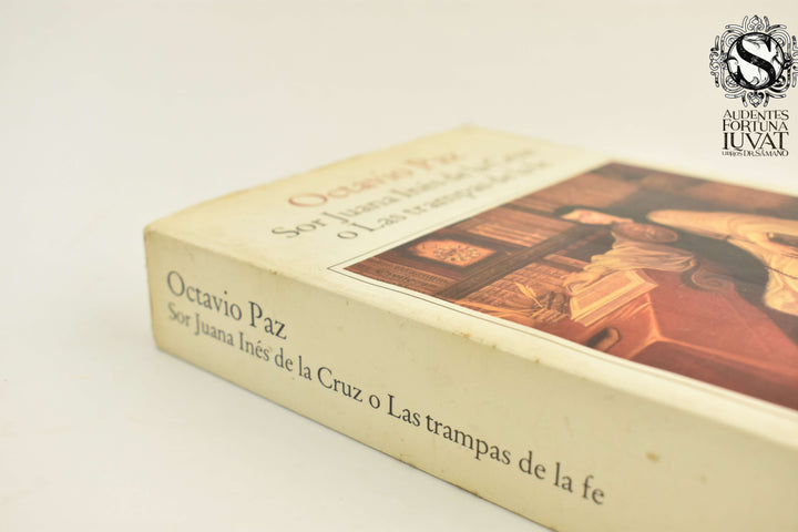 SOR JUANA INÉS DE LA CRUZ O LAS TRAMPAS DE LA FE - Octavio Paz