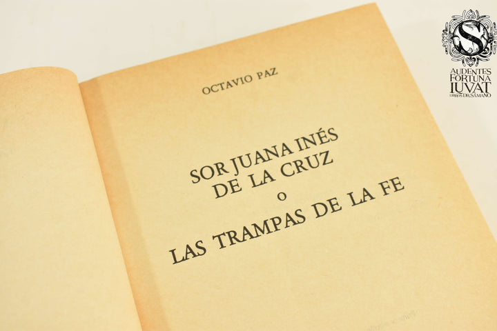 SOR JUANA INÉS DE LA CRUZ O LAS TRAMPAS DE LA FE - Octavio Paz