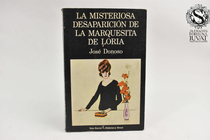 LA MISTERIOSA DESAPARICIÓN DE LA MARQUESITA DE LORIA - José Donoso