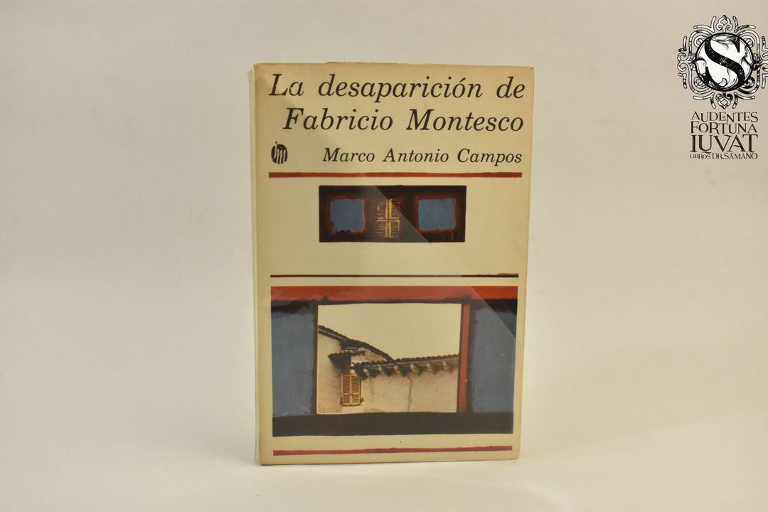 LA DESAPARICIÓN DE FABRICIO MONTESCO - Marco Antonio Campos