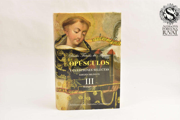 OPÚSCULOS Y CUESTIONES SELECTAS III (TEOLOGÍA) - Santo Tomás de Aquino