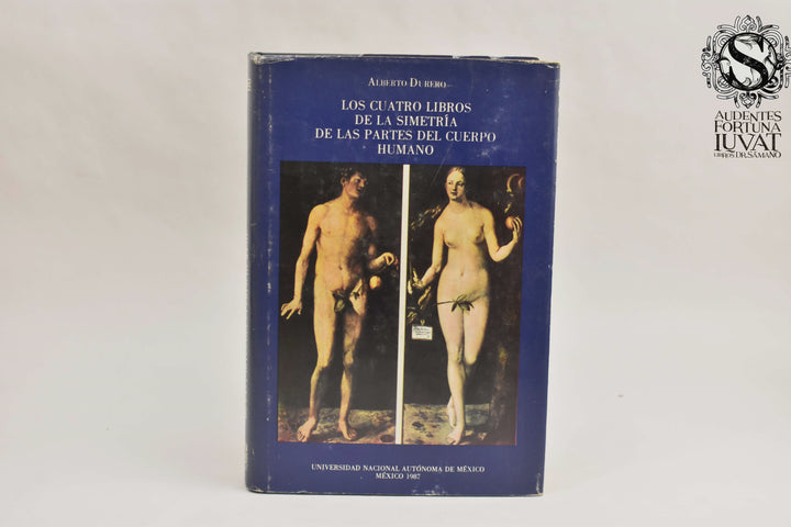 LOS CUATRO LIBROS DE LA SIMETRÍA DE LAS PARTES DEL CUERPO HUMANO - Alberto Durero