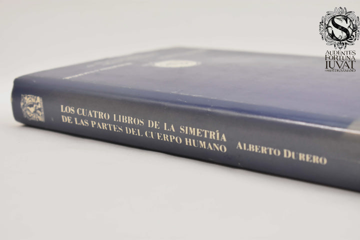 LOS CUATRO LIBROS DE LA SIMETRÍA DE LAS PARTES DEL CUERPO HUMANO - Alberto Durero