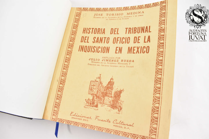 HISTORIA DEL TRIBUNAL DEL SANTO OFICIO DE LA INQUISICIÓN EN MÉXICO - José Toribio Medina