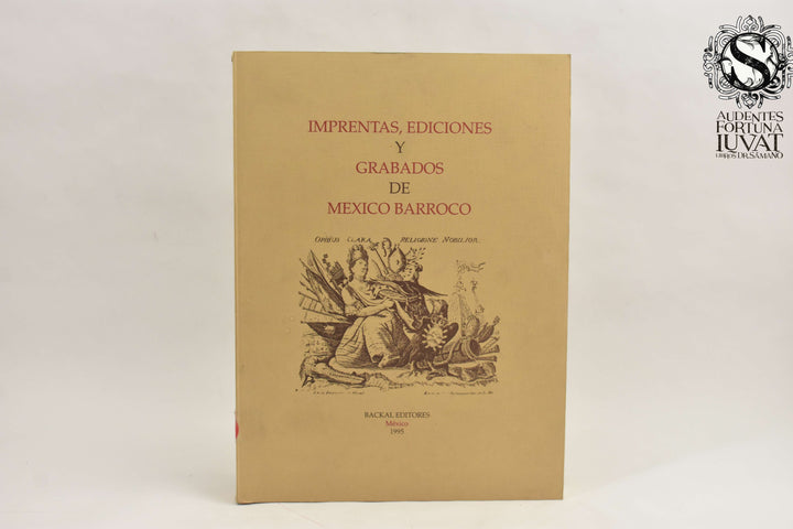 IMPRENTAS, EDICIONES Y GRABADOS DE MÉXICO BARROCO