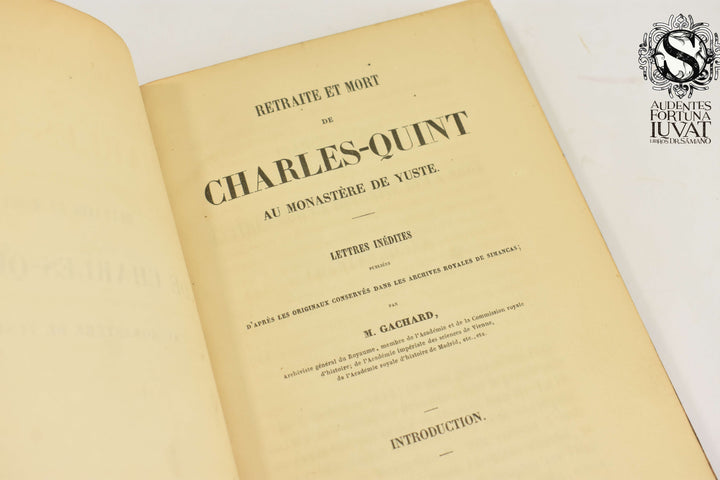 RETRAITE ET MORT DE CHARLES-QUINT AU MONASTERE DE YUSTE - M. Gachard