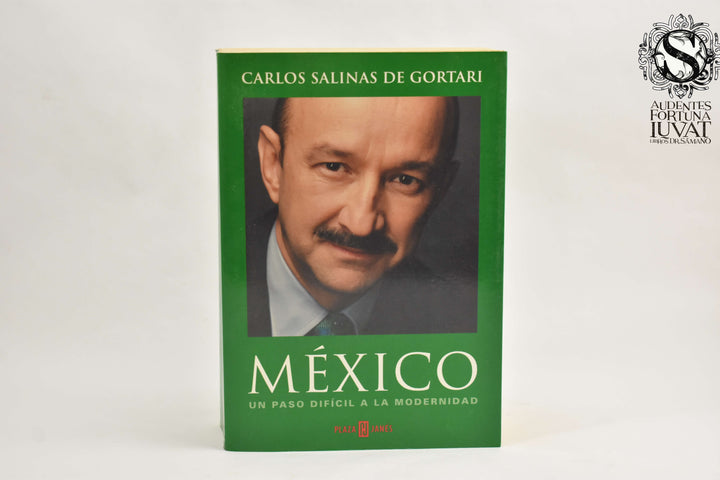 MÉXICO, UN PASO DIFÍCIL A LA MODERNIDAD - Carlos Salinas de Gortari