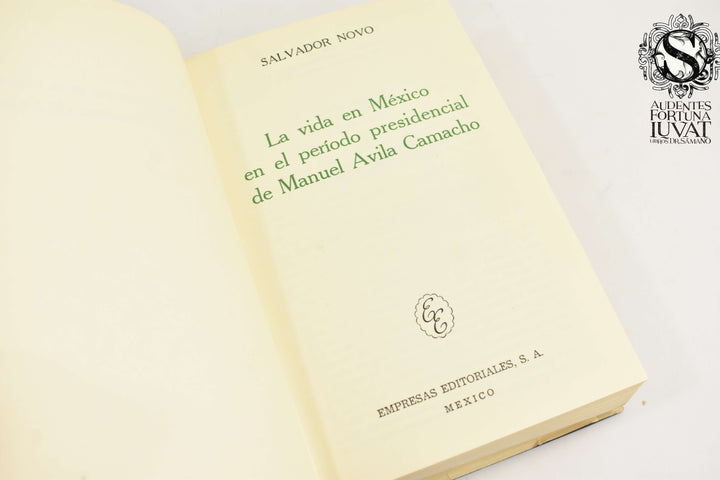 LA VIDA EN MÉXICO EN EL PERIODO PRESIDENCIAL DE MANUEL ÁVILA CAMACHO - Salvador Novo