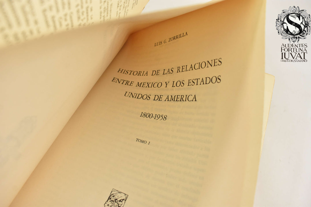 HISTORIA DE LAS RELACIONES ENTRE MÉXICO Y LOS ESTADOS UNIDOS - Luis G. Zorrilla