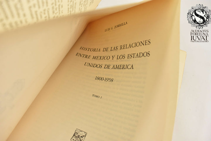 HISTORIA DE LAS RELACIONES ENTRE MÉXICO Y LOS ESTADOS UNIDOS - Luis G. Zorrilla