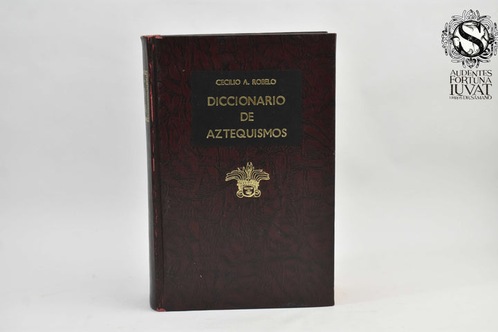 DICCIONARIO DE AZTEQUISMOS -  Cecilio A. Robledo