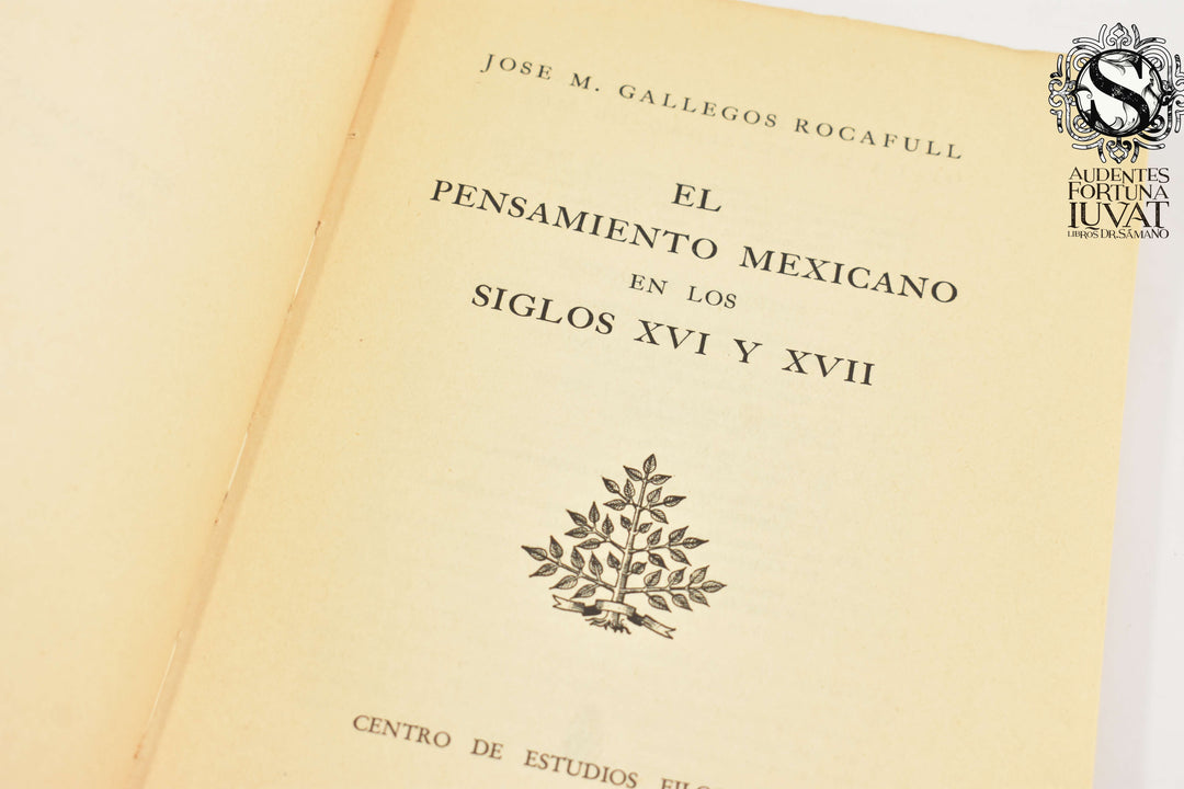 EL PENSAMIENTO MEXICANO EN LOS SIGLOS XVI Y XVII - José M. Gallegos Rocafull