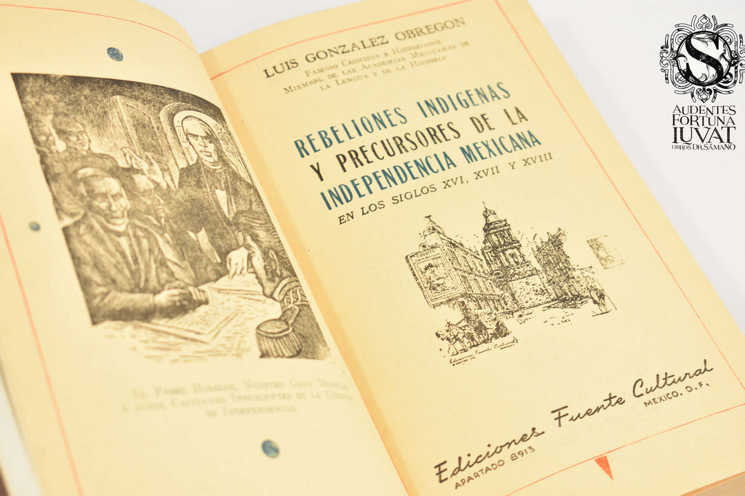 REBELIONES INDÍGENAS Y PRECURSORES DE LA INDEPENDENCIA MEXICANA -  Luis González Obregón