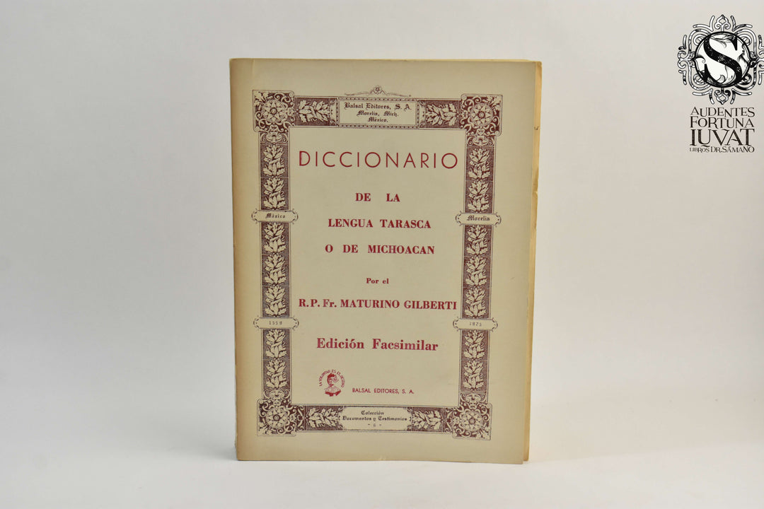 DICCIONARIO DE LA LENGUA TARASCA O DE MICHOACAN - R. P. Fr. Maturino Gilberti