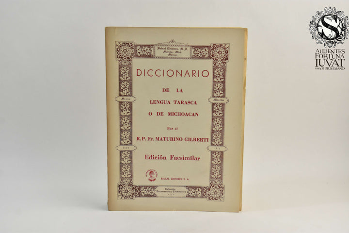 DICCIONARIO DE LA LENGUA TARASCA O DE MICHOACAN - R. P. Fr. Maturino Gilberti