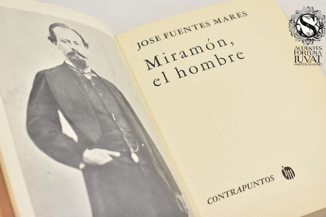 MIRAMÓN, EL HOMBRE - José Fuentes Mares