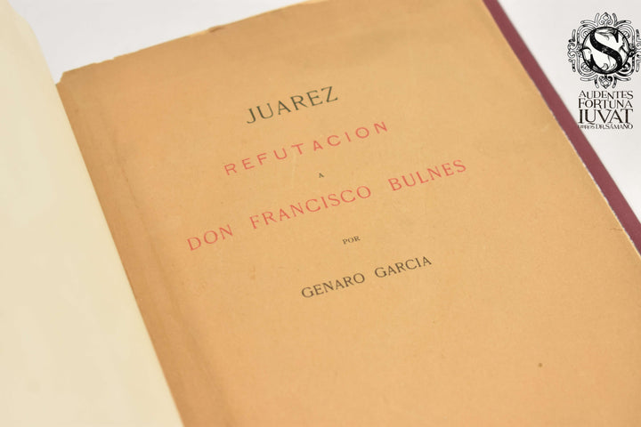 JUÁREZ REFUTACIÓN A DON FRANCISCO BULNES - Genaro García