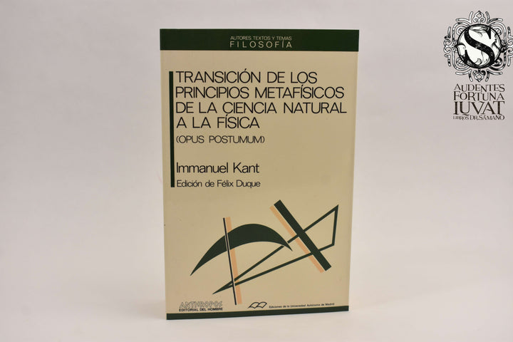 TRANSICIÓN DE LOS PRINCIPIOS METAFÍSICOS DE LA CIENCIA NATURAL A LA FÍSICA - Immanuel Kant